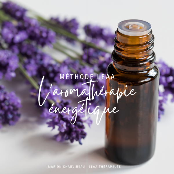 Méthode LEAA : l'aromathérapie énergétique